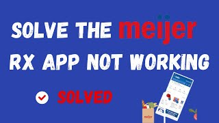 How to Fix Meijer RX App Not Working, Keep Crashing, Keep Stopping, Stuck on Loading Screen