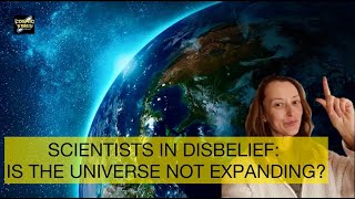 SCIENTISTS IN DISBELIEF: IS THE UNIVERSE NOT EXPANDING?