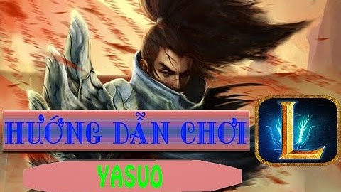 Huong dan choi Yasuo. Yasuo gameplay - Faker