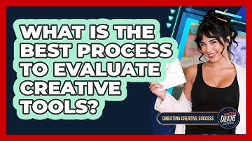 What Is The Best Process To Evaluate Creative Tools?