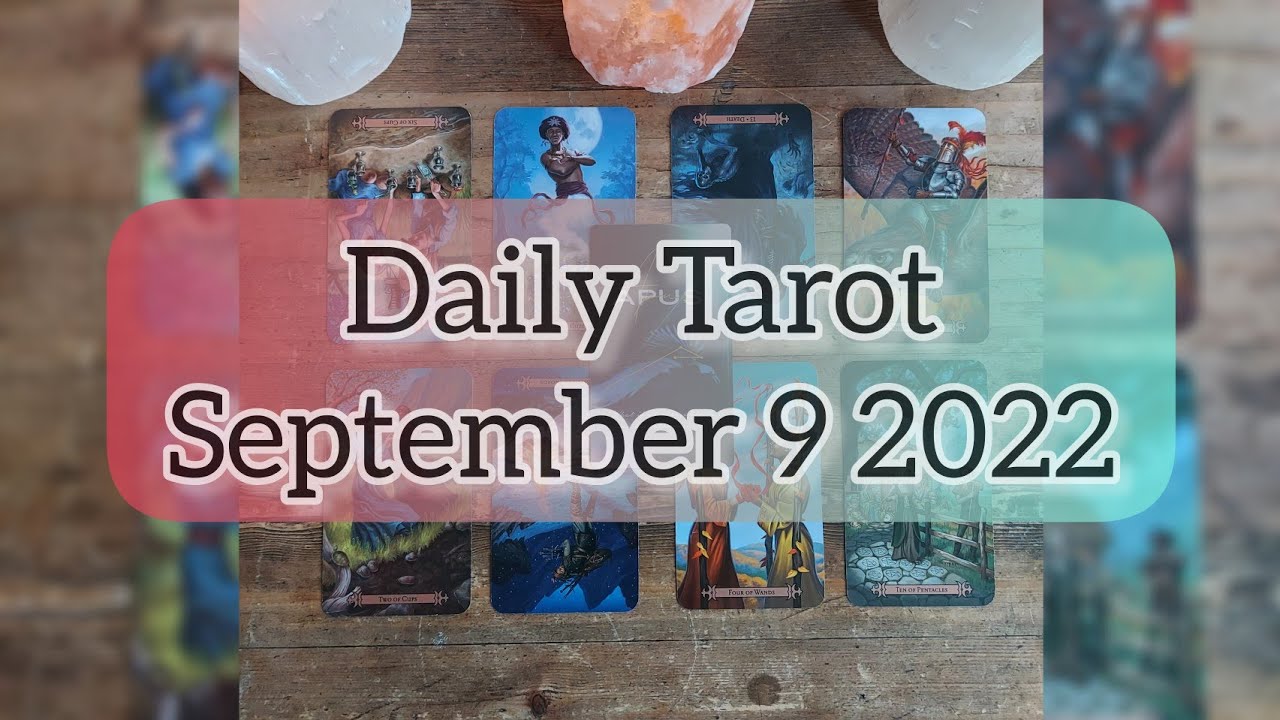 DAILY TAROT SEPTEMBER 9 2022 💫BE PROUD IN THE WAY YOU ARE CHOOSING NOT ...