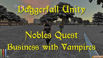 Daggerfall Unity — 206 — Nobles Quest — Business with Vampires
