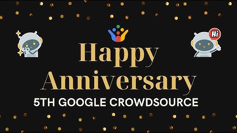 Google Crowdsource 5th Anniversary wish video collaboration