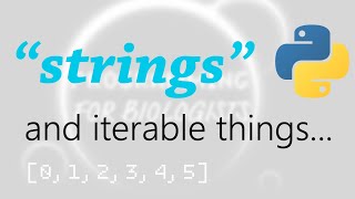 Programming for Biologists ep4: Strings and iterable things...