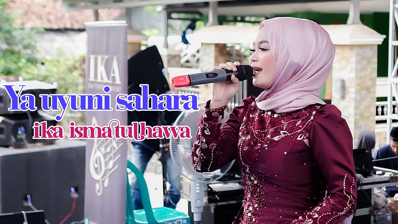 Ika Ismatul Hawa - Ya uyuni  Sahara Live IKA ENTERTAINMENT
