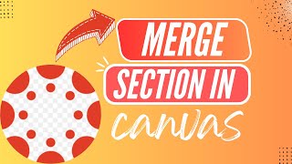 How to Merge Sections in Canvas – Step by Step Guide - 2026