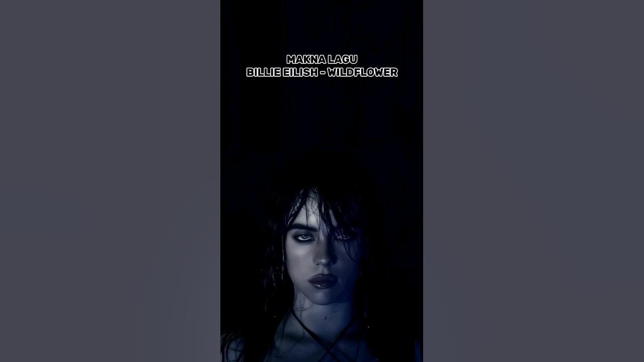 Makna Lagu #BillieEilish - Wildflower. #pop #music #song #lyrics Makna Lagu #BillieEilish - Wildflower. #pop #music #song #lyrics