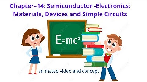 #class12th || chapter 14 semiconductor - electronics : || animated videos