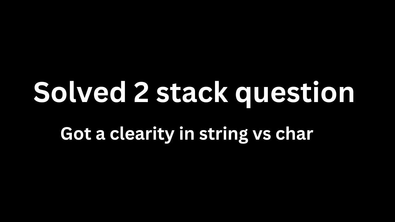 Day 87 - stack question , string confusion - YouTube
