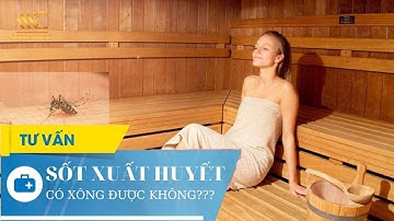Sốt xuất huyết có xông được không | Yoga trị liệu tại nhà