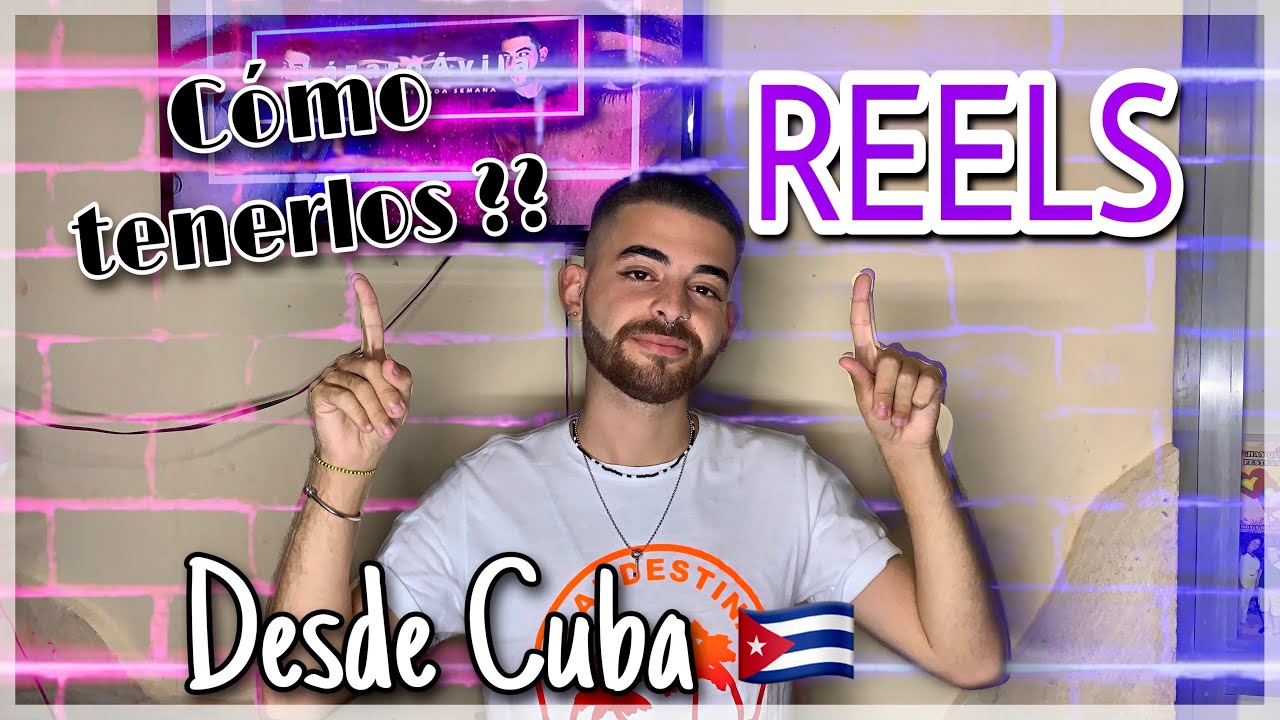 COMO TENER REELS🎥 DESDE CUBA🇨🇺