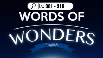 Words of wonders english hint (level 301, 302, 303, 304, 305, 306, 307, 308, 309, 310) + extra words