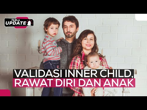 Validasi Inner Child: Kunci Orangtua Menata Diri dan Anak