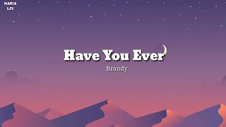 HAVE YOU EVER by Brandy-lyrics