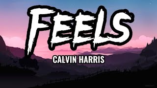 Calvin Harris – Feels || Lyrics (can l steal it from you)