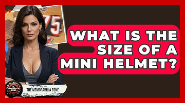What Is The Size Of A Mini Helmet? - The Memorabilia Zone