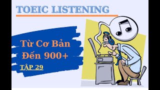 Luyện Nghe TOEIC Từ Cơ Bản Đến 900+ ⎮ Tập 29⎮ Nghe Tự Nhiên – Phản Xạ Tăng Vọt!