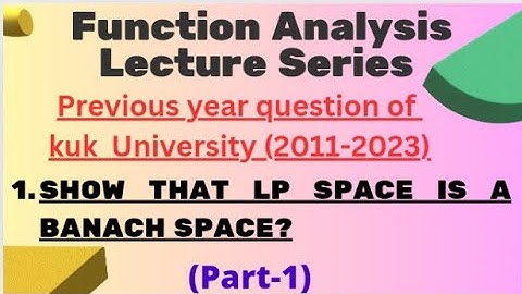 functional analysis lecture series of previous year question paper of kuk university (sem-3)