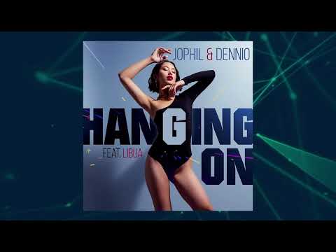 Jophil \u0026 Dennio - Hanging On (feat. LIBUA)