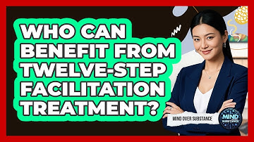 Who Can Benefit From Twelve-Step Facilitation Treatment?