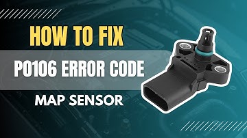 P0106 Error Code: Step-by-Step Guide to Fixing Your MAP Sensor Issue
