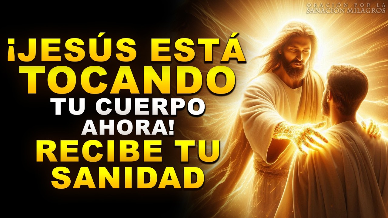 Jesús Tocará Tu Cuerpo Mientras Escuchas Esta Poderosa Oración y Recibirás Sanidad