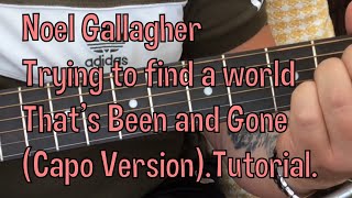 Noel Gallagher’s HFB-Trying To Find A World That’s Been And Gone.(Capo Version)-Guitar Lesson.
