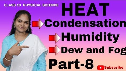 Heat/class 10/Physical Science/condensation, Humidity,Dew & Fog/Full Chapter