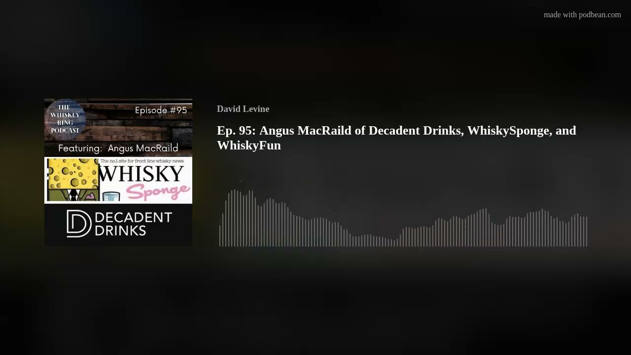 Ep. 95: Angus MacRaild of Decadent Drinks, WhiskySponge, and WhiskyFun