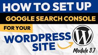 How to Set Up Google Search Console for Your WordPress Site (Module 3.7)