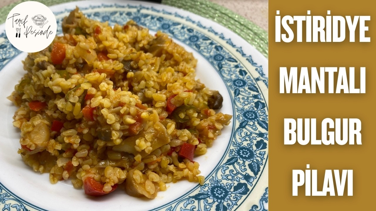 İstiridye Mantarlı Bulgur Pilavı Tarifi | Lokanta Usulü Tam Kıvamında Pratik Pilav