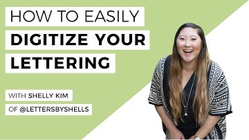 How To Digitize Your Lettering The EASY Way With Shelly Kim Of @lettersbyshells