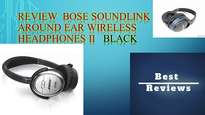 Đánh giá soundlink around-ear wireless headphones ii năm 2024