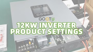 GOOTU 12kW Hybrid Inverter Product Setup