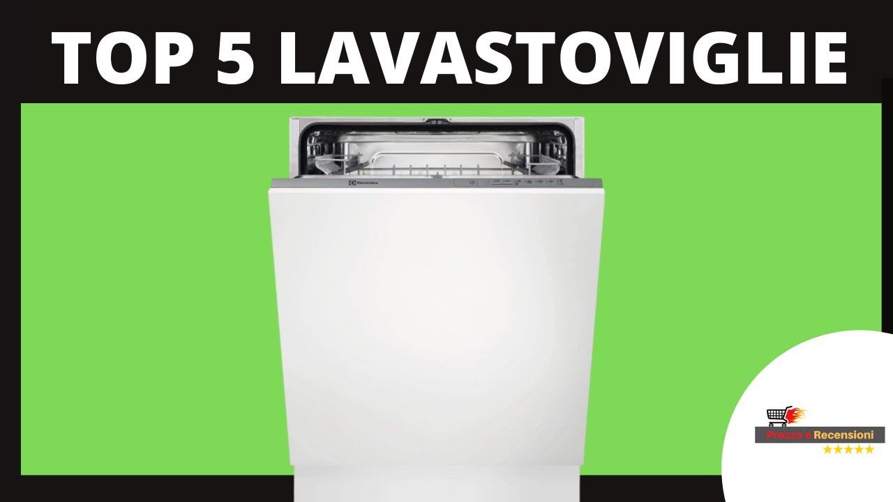 Lavastoviglie - Le 5 migliori (Prezzo e Recensioni) - YouTube