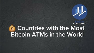 Countries with the Most Bitcoin ATMs in the World