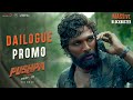 Dialogue promo - 6 | Pushpa | Allu Arjun | Rashmika Mandanna | Fahadh Faasil | Sukumar | DSP