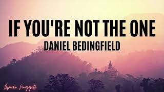 If You're Not the One - Daniel Bedingfield (Lyrics)