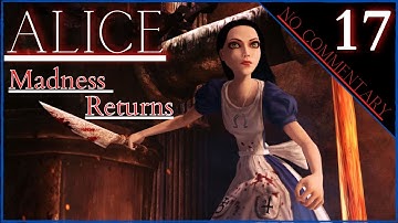 ALICE : Madness Returns part 17 ( no commentary )
