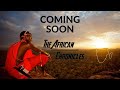 Coming soon  the african chronicles tv