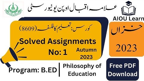 AIOU Code 8609 Solved Assignments No. 1 Autumn 2023 | Philosophy of Education | B.ED
