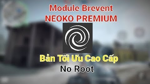 NEOKO TWEAKS | Module Brevent Bản Tối Ưu Cao Cấp Dành Cho Android ( No Root )
