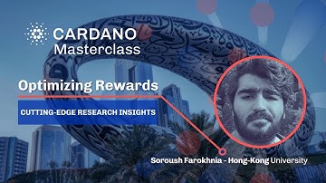 Cardano Masterclass - Soroush Farokhnia - Optimizing Rewards