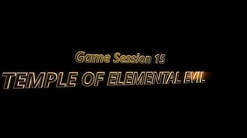 Temple of Elemental Evil Session 15