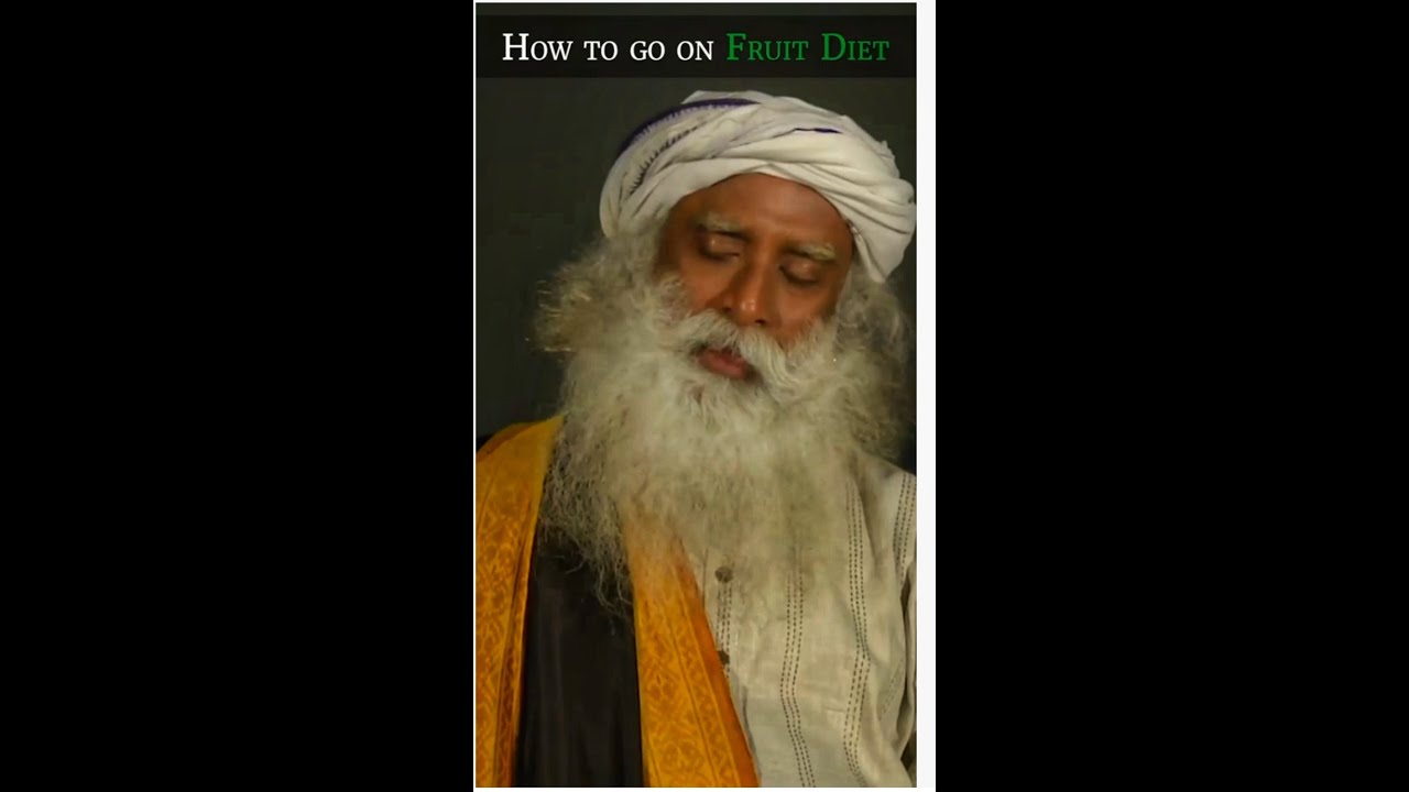 How to go on fruit diet by sadhguru YouTube