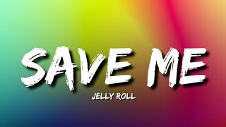 Jelly Roll - Save Me (Lyrics)