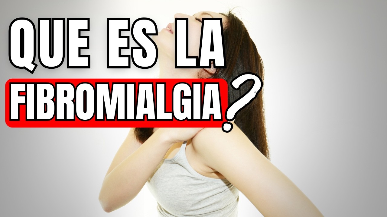 Video 2 ¿Qué es la FIBROMIALGIA? Causa y tratamiento