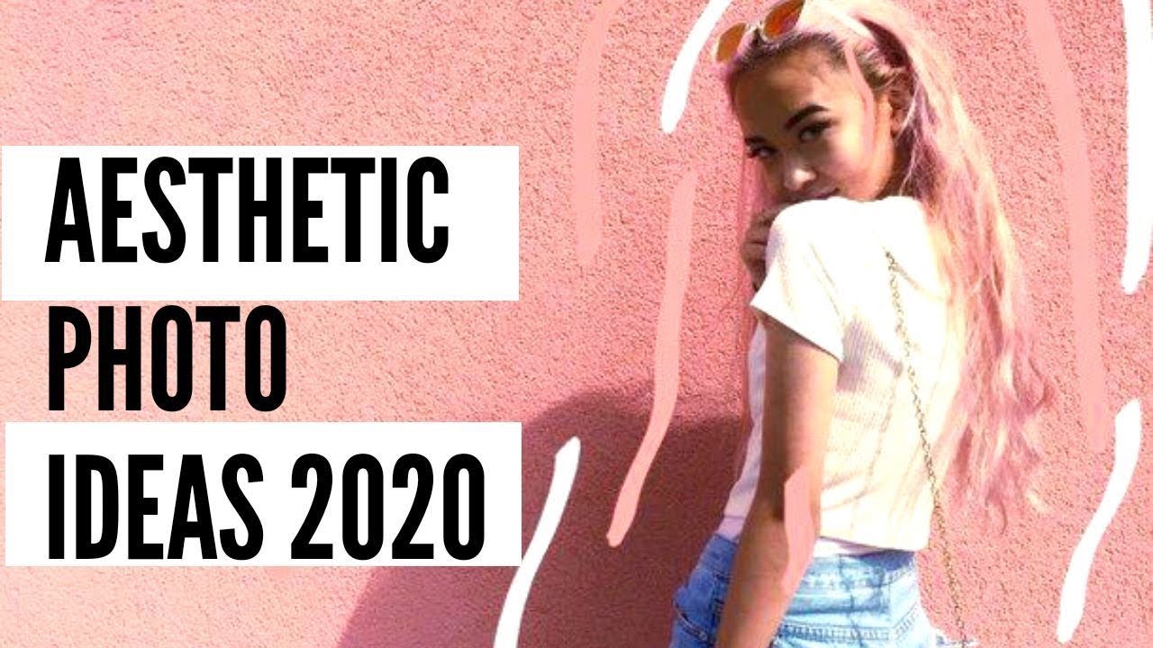 50 + AESTHETIC INSTAGRAM PHOTO IDEAS 2020