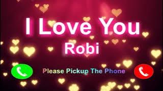 I Love You Robi Please PickUp The Phone, Robi Name Ringtone, Robi I Miss You,