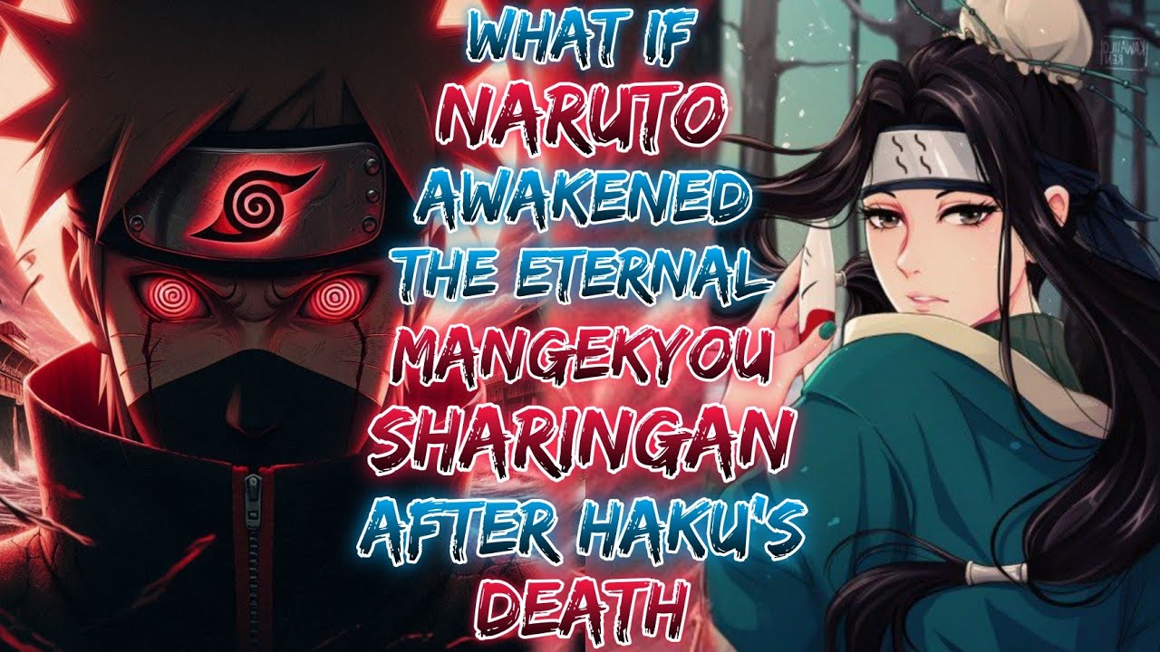 What If Naruto Awakened The Eternal Mangekyou Sharingan After Haku's Death?